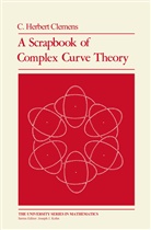 C Herbert Clemens, C. Herbert Clemens - A Scrapbook of Complex Curve Theory