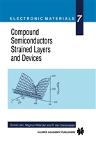 Suresh Jain, R. van Overstraeten, R Van Overstraeten, R. Van Overstraeten, Magnu Willander, Magnus Willander - Compound Semiconductors Strained Layers and Devices