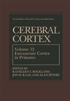 Jo H Kaas, Jon H Kaas, Jon H. Kaas, Alan Peters, Kathleen S. Rockland - Cerebral Cortex