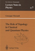 Giuseppe Morandi - The Role of Topology in Classical and Quantum Physics