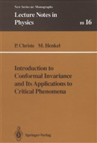 Philipp Christe, Philippe Christe, Malte Henkel - Introduction to Conformal Invariance and Its Applications to Critical Phenomena