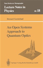 Howard Carmichael - An Open Systems Approach to Quantum Optics