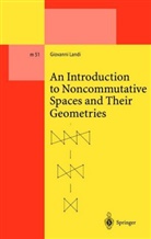 Giovanni Landi - An Introduction to Noncommutative Spaces and Their Geometries