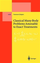 Francesco Calogero - Classical Many-Body Problems Amenable to Exact Treatments