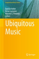 Damián Keller, Victo Lazzarini, Victor Lazzarini, Marcelo S. Pimenta, Marcelo S Pimenta - Ubiquitous Music