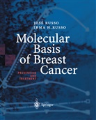 Irma H Russo, Irma H. Russo, Jos Russo, Jose Russo - Molecular Basis of Breast Cancer