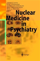 Kur Audenaert, Kurt Audenaert, Rudi A. Dierckx, Kees Van Heeringen, Andreas Otte, Kathelijne Peremans... - Nuclear Medicine in Psychiatry