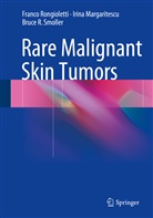 Irin Margaritescu, Irina Margaritescu, Franc Rongioletti, Franco Rongioletti, B Smoller, Bruce R Smoller... - Rare Malignant Skin Tumors
