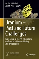Arab, Arab, Alireza Arab, Brode J Merkel, Broder J Merkel, Broder J. Merkel - Uranium - Past and Future Challenges