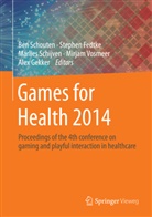 Stephe Fedtke, Stephen Fedtke, Alex Gekker, Marlies Schijven, Marlies Schijven et al, Ben Schouten... - Games for Health 2014