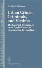 Per-Olof Wikstrom, Per-Olof Wikström, Per-Olof H Wikström, Per-Olof H. Wikström - Urban Crime, Criminals, and Victims