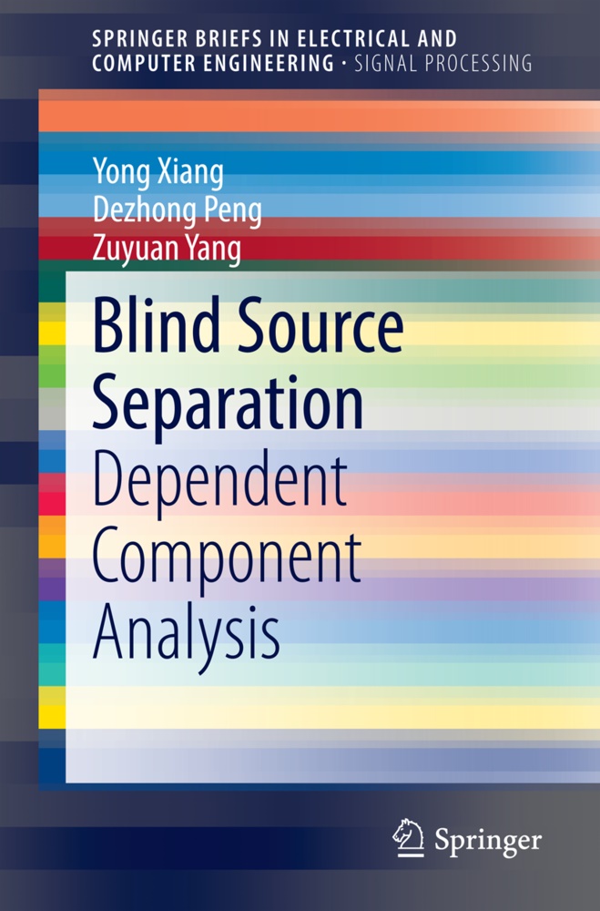 Dezhon Peng, Dezhong Peng, Yon Xiang, Yong Xiang, Zuyuan Yang - Blind Source Separation Dependent Component Analysis