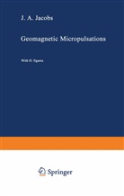 J A Jacobs, J. A. Jacobs - Geomagnetic Micropulsations