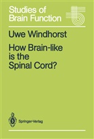 Uwe Windhorst - How Brain-like is the Spinal Cord?