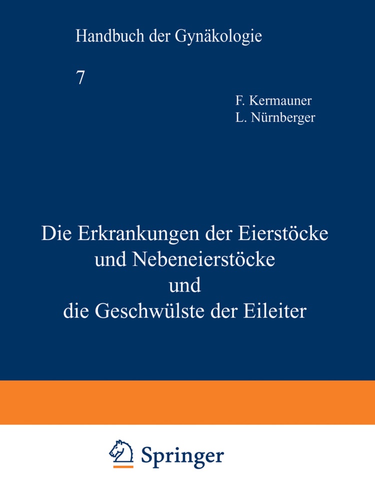 Kermauner, F Kermauner, F. Kermauner, L Nürnberger, L. Nürnberger - Die Erkrankungen der Eierstöcke und Nebeneierstöcke und die Geschwülste der Eileiter