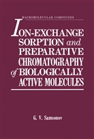 G V Samsonov, G. V. Samsonov, G.V. Samsonov - Ion-Exchange Sorption and Preparative Chromatography of Biologically Active Molecules
