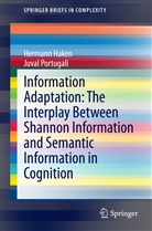H. Haken, Herman Haken, Hermann Haken, Juval Portugali - Information Adaptation: The Interplay Between Shannon Information and Semantic Information in Cognition