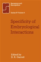 D R Garrod, D. R. Garrod, D. R. Garrod - Specificity of Embryological Interactions