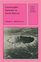Claude Albritton - Catastrophic Episodes in Earth History