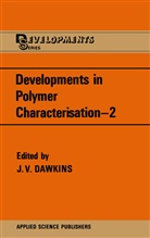 J. V. Dawkins, V Dawkins, J V Dawkins - Developments in Polymer Characterisation