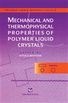 Witol Brostow, Witold Brostow - Mechanical and Thermophysical Properties of Polymer Liquid Crystals