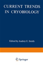 Audrey U. Smith, Audre U Smith, Audrey U Smith - Current Trends in Cryobiology