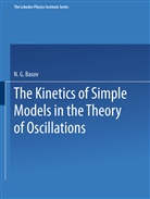 N. G. Basov, G Basov, N G Basov - The Kinetics of Simple Models in the Theory of Oscillations
