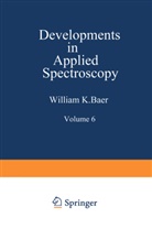 William Baer, William K Baer, William K. Baer, E L Grove, E. L. Grove, Alfred Perkins... - Developments in Applied Spectroscopy