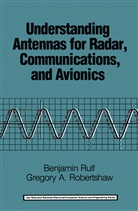 Gregory A Robertshaw, Gregory A. Robertshaw, Benjami Rulf, Benjamin Rulf - Understanding Antennas for Radar, Communications, and Avionics