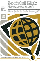 Walter A Albers, Walter A. Albers, Richard Schwing, Richard C Schwing, Richard C. Schwing, Walter A. Albers... - Societal Risk Assessment