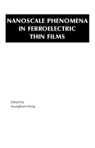 Seungbu Hong, Seungbum Hong, Seungbum Hong, Seungbum Hong - Nanoscale Phenomena in Ferroelectric Thin Films
