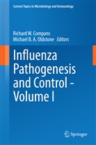 B A Oldstone, B A Oldstone, Richard W. Compans, Michael B. A. Oldstone, Richar W Compans, Richard W Compans - Influenza Pathogenesis and Control - Volume I