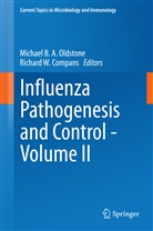 Michae B A Oldstone, Michael B A Oldstone, Richard W. Compans, Michael B. A. Oldstone, W Compans, W Compans - Influenza Pathogenesis and Control - Volume II