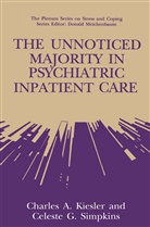 Charles Kiesler, Charles A Kiesler, Charles A. Kiesler, Celeste G Simpkins, Celeste G. Simpkins - The Unnoticed Majority in Psychiatric Inpatient Care