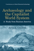 Aron L Crowell, Aron L. Crowell - Archaeology and the Capitalist World System
