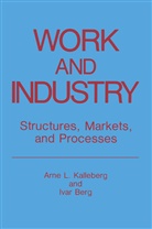 Ivar Berg, Arne Kalleberg, Arne L Kalleberg, Arne L. Kalleberg - Work and Industry
