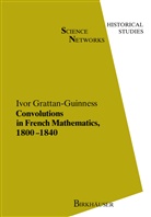 I Grattan-Guinness, I. Grattan-Guinness - Convolutions in French Mathematics, 1800-1840, 3 Pts.