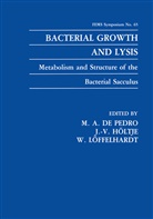 M. A. de Pedro, M.A. de Pedro, J. V. Holtje, J. V. Höltje, J.V. Höltje, Wolfgang Loffelhardt... - Bacterial Growth and Lysis