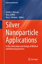 Emilio I. Alarcon, Emilio Isaac Alarcon, Ma Griffith, May Griffith, Klas I Udekwu, Klas I. Udekwu - Silver Nanoparticle Applications