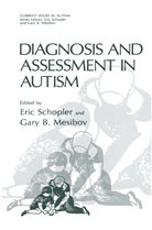 B Mesibov, B Mesibov, Gary B. Mesibov, Eri Schopler, Eric Schopler - Diagnosis and Assessment in Autism