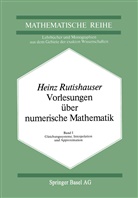 H Rutishauser, H. Rutishauser, Heinz Rutishauser - Vorlesungen über Numerische Mathematik - 1: Gleichungssysteme, Interpolation und Approximation