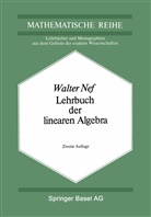 W Nef, W. Nef, Walter Nef, Walter (Prof.) Nef - Lehrbuch der linearen Algebra