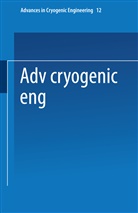 K D Timmerhaus, K. D. Timmerhaus - Advances in Cryogenic Engineering