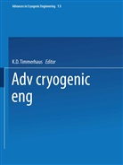 K D Timmerhaus, K. D. Timmerhaus - Advances in Cryogenic Engineering