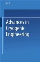 K D Timmerhaus, K. D. Timmerhaus - Advances in Cryogenic Engineering