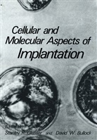 David W Bullock, David W. Bullock, Stanley Glasser, Stanley R Glasser, Stanley R. Glasser, David W. Bullock... - Cellular and Molecular Aspects of Implantation