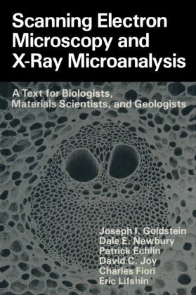 Patrick Echlin, Charles Fiori, Josep Goldstein, Joseph Goldstein, David C. Joy, … - Scanning Electron Microscopy and X-Ray Microanalysis A Text for Biologists, Materials Scientists, and Geologists