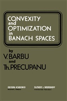 Barbu, V Barbu, V. Barbu, Th Precupanu, Th. Precupanu - Convexity and optimization in Banach spaces