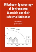 John Cashion, Enve Murad, Enver Murad - Mössbauer Spectroscopy of Environmental Materials and Their Industrial Utilization