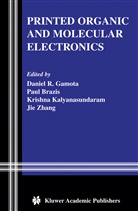 Pau Brazis, Paul Brazis, Daniel R. Gamota, Jie Zhang, Jie Zhang, Krishna Kalyanasundaram... - Printed Organic and Molecular Electronics